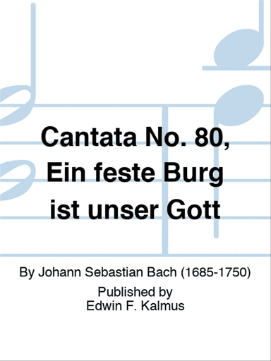 Cantata No. 80, Ein feste Burg ist unser Gott