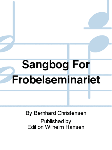 Sangbog For Frøbelseminariet