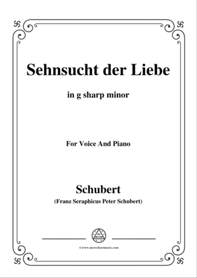 Schubert-Sehnsucht der Liebe(Love's Yearning), D.180,in g sharp minor,for Voice&Piano