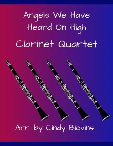 Angels We Have Heard On High, for Clarinet Quartet
