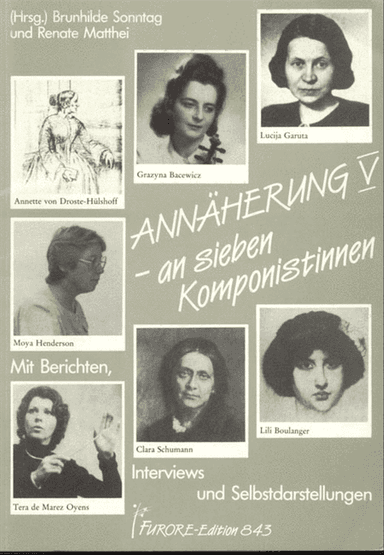 Annaherung V - an sieben Komponistinnen: Gracyna Bacewicz, Lili Boulanger, Annette von Droste-Hulshoff, Lucija Garuta, Moya Henderson, Tera de Marez Oyens, Clara Wieck-Schumann