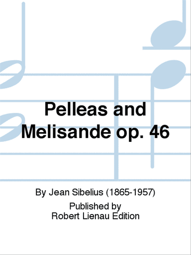Pelleas and Melisande Op. 46
