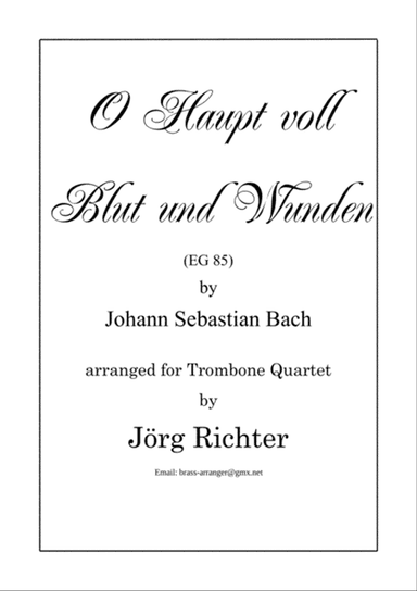 Oh head, full of blood and wounds (O Haupt voll Blut und Wunden, EG 85) for Trombone Quartet