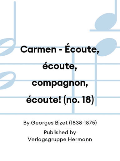 Carmen - Écoute, écoute, compagnon, écoute! (no. 18)