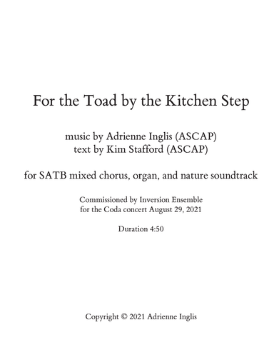 For the Toad by the Kitchen Step by Adrienne Inglis for SATB chorus, organ, nature soundtrack