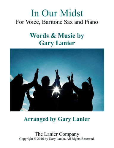 Gary Lanier: IN OUR MIDST (Worship - For Voice, Baritone Sax and Piano with Parts)