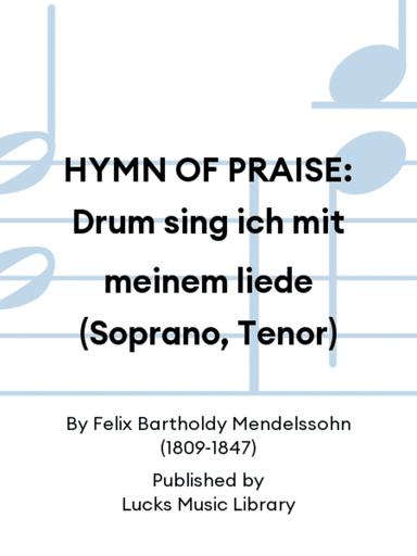 HYMN OF PRAISE: Drum sing ich mit meinem liede (Soprano, Tenor)
