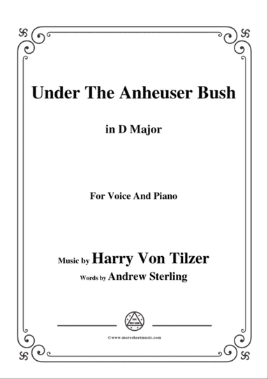 Harry Von Tilzer-Under The Anheuser Bush,in D Major,for Voice&Piano