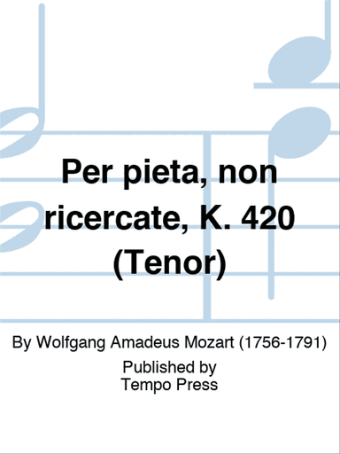Per pieta, non ricercate, K. 420 (Tenor)