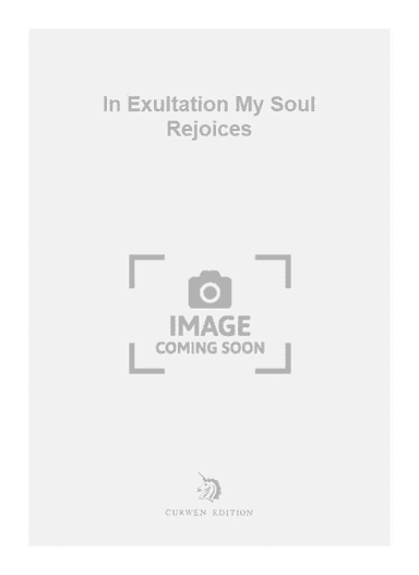 In Exultation My Soul Rejoices