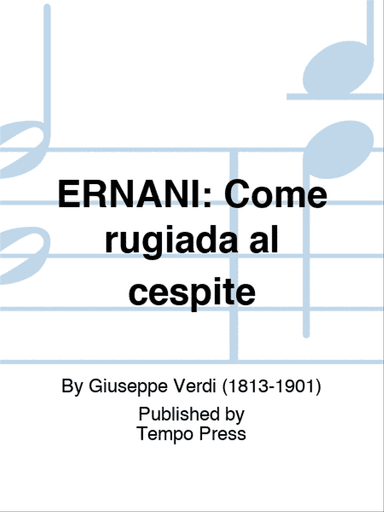 ERNANI: Come rugiada al cespite