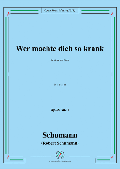 Schumann-Wer machte dich so krank,Op.35 No.11 in F Major