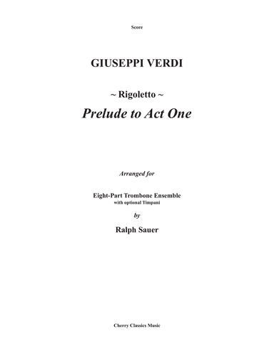 Rigoletto, Prelude to Act I for 8-part Trombone Ensemble and optional Timpani