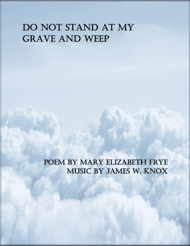 Do not stand at my grave and weep