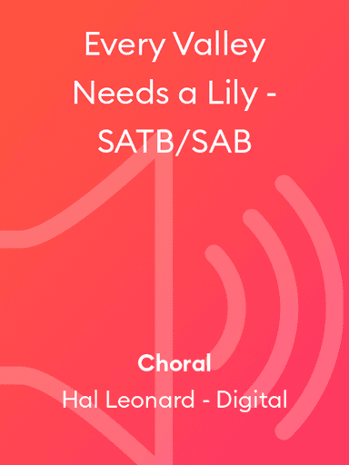 Every Valley Needs a Lily - SATB/SAB