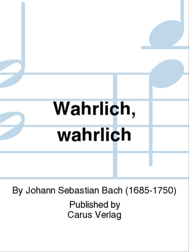 Truly, truly I say to you (Wahrlich, wahrlich, ich sage euch)