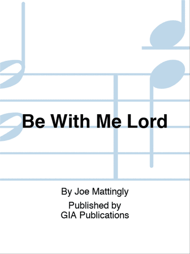 Be With Me Lord