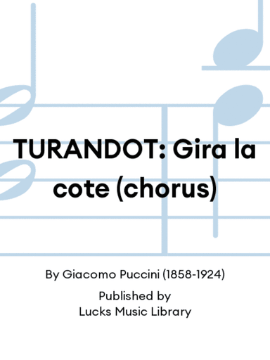 TURANDOT: Gira la cote (chorus)