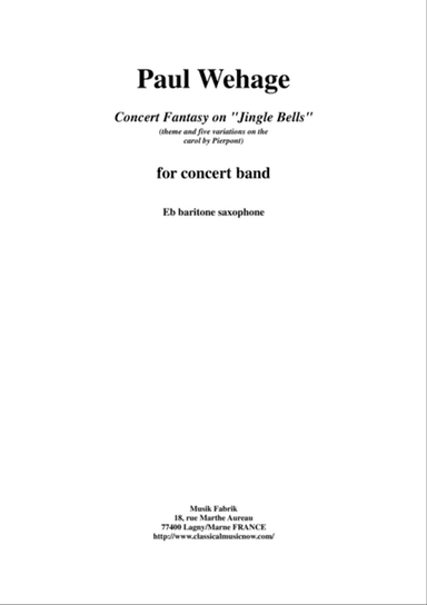 Paul Wehage : Concert Fantasy on Jingle Bells: theme and five variations on the carol by Pierpont f