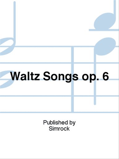Waltz Songs op. 6