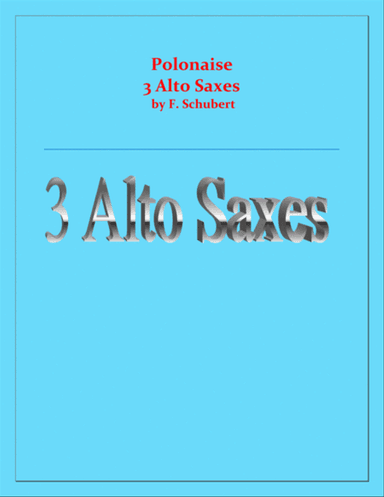 Polonaise - F. Schubert - For 3 Alto Saxes - Intermediate