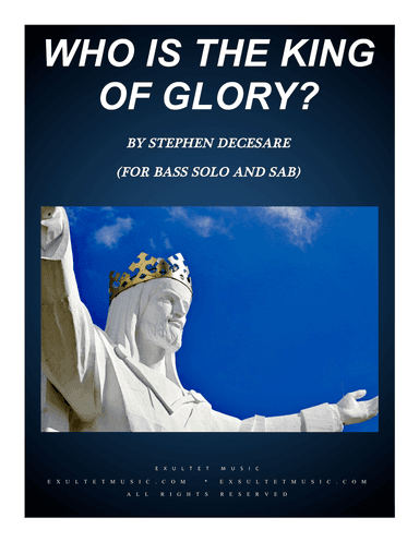 Who Is The King Of Glory? (for Bass Solo & SAB)