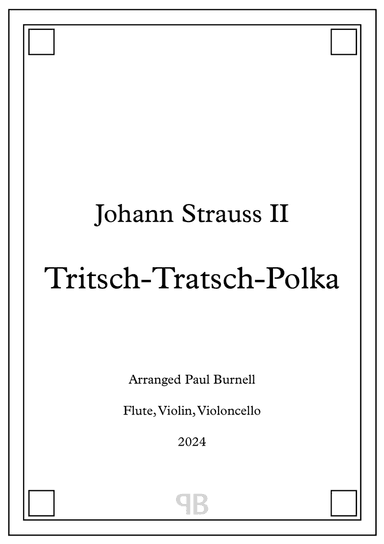 Tritsch-Tratsch-Polka, arranged for trio: flute, violin, 'cello - Score and Parts