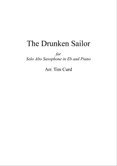 The Drunken Sailor. For Solo Alto Saxophone and Piano