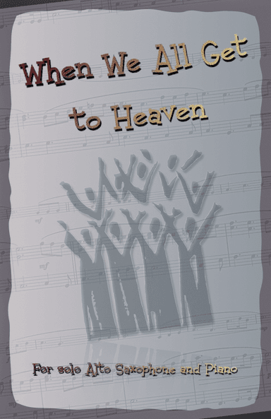 When We All Get to Heaven, Gospel Hymn for Alto Saxophone and Piano
