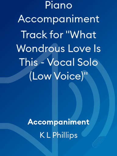Piano Accompaniment Track for "What Wondrous Love Is This - Vocal Solo (Low Voice)"