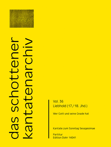 Wer Gott und seine Gnade hat für Oboe, zwei Violinen, Viola concerto, Sopran, Alt, Tenor, Bass, 4stg. gem. Chor und Generalbass -Kantate zum Sonntag Sexagesimae-