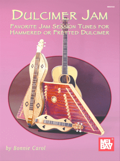 Dulcimer Jam -Favorite Jam Session Tunes for Hammered or Fretted Dulcimer