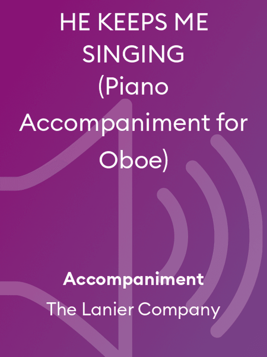 HE KEEPS ME SINGING (Piano Accompaniment for Oboe)
