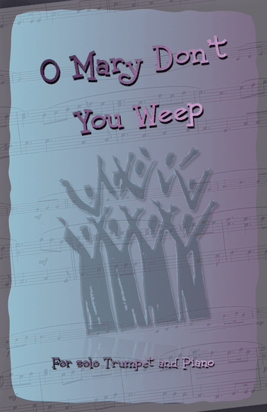 O Mary Don't You Weep, Gospel Song for Trumpet and Piano