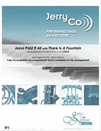 Jesus Paid It All with There Is A Fountain (Arrangements Level 2-4 for CELLO + Written Acc) Hymn