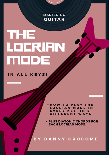 The Locrian Mode In All Keys (4 Ways To Play)