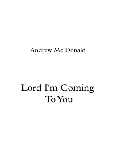 Lord I'm Coming To You