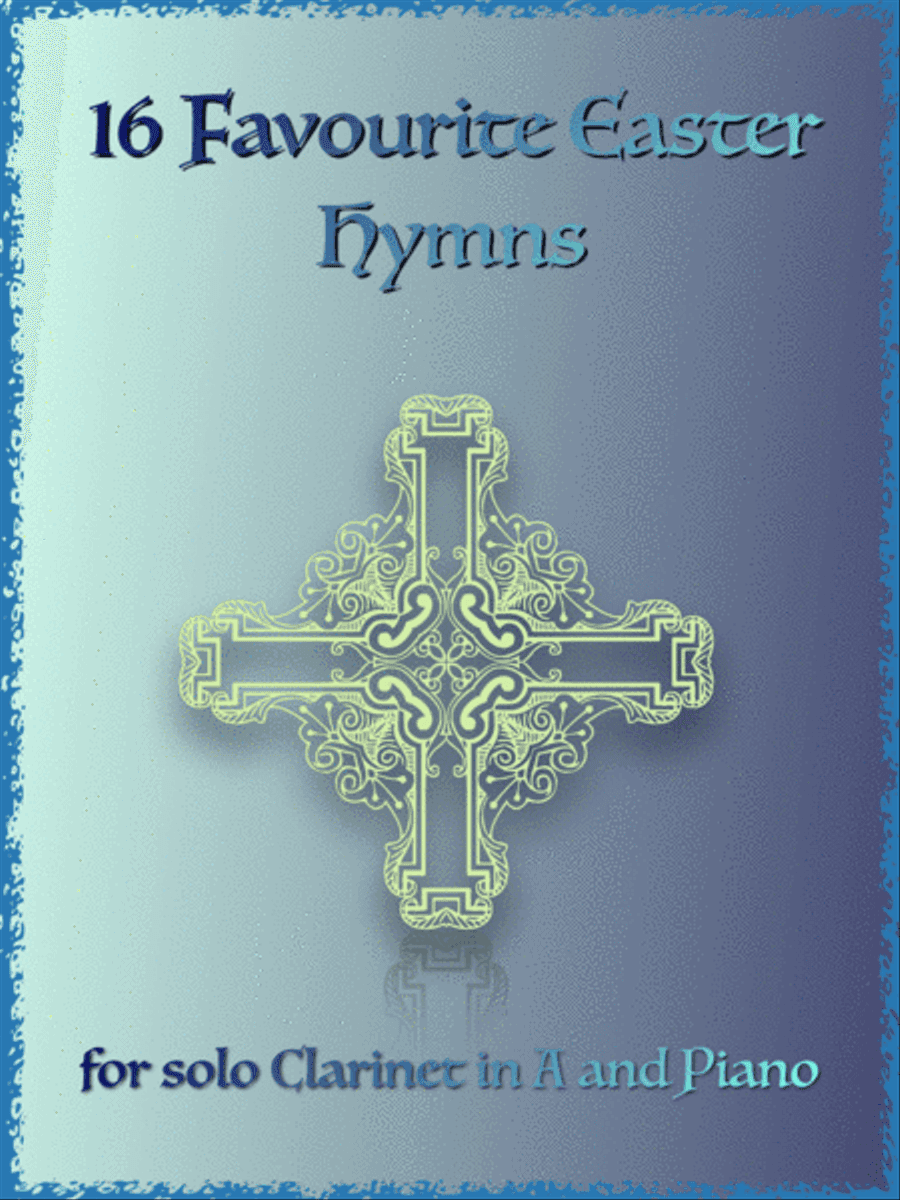 16 Favourite Easter Hymns for Solo Clarinet in A and Piano
