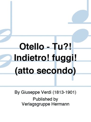 Otello - Tu?! Indietro! fuggi! (atto secondo)