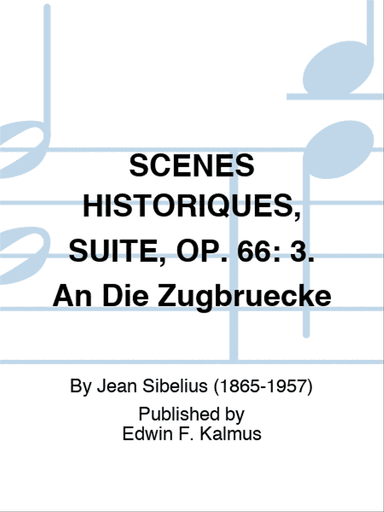 SCENES HISTORIQUES, SUITE, OP. 66: 3. An Die Zugbruecke
