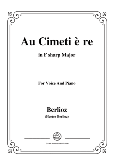 Berlioz-Au Cimetière in F sharp Major,for voice and piano