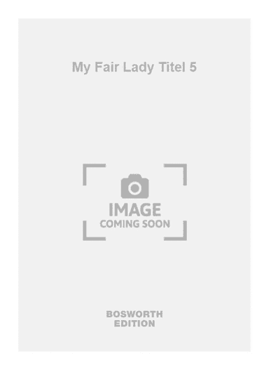 My Fair Lady Titel 5