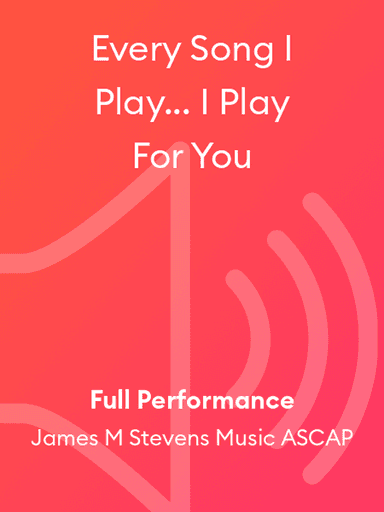 Every Song I Play... I Play For You