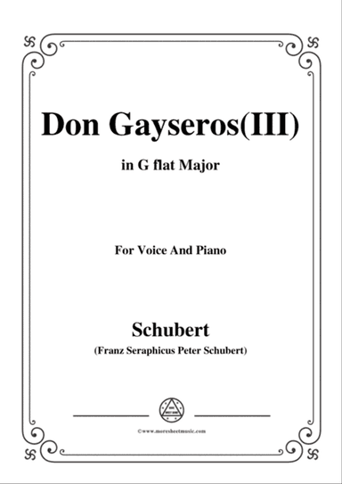 Schubert-Don Gayseros(III),in G flat Major,D.93 No.3,for Voice and Piano