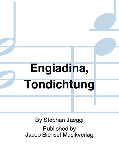 Engiadina, Tondichtung