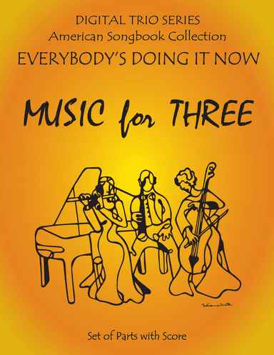 Everybody's Doing it Now for String Trio- Violin, Violin, Cello