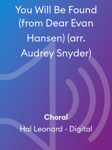You Will Be Found (from Dear Evan Hansen) (arr. Audrey Snyder)