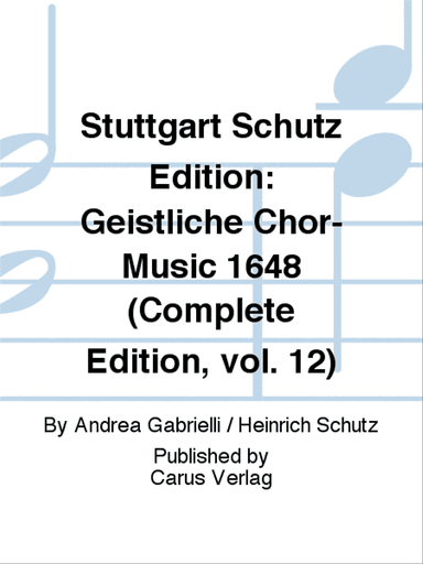Stuttgart Schutz Edition: Geistliche Chor-Music 1648 (Complete Edition, vol. 12)