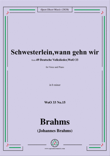 Brahms-Schwesterlein,Schwesterlein,wann gehn wir,WoO 33 No.15,in b minor,for Voice&Piano