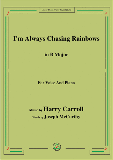 Harry Carroll-I'm Always Chasing Rainbows,in B Major,for Voice&Piano